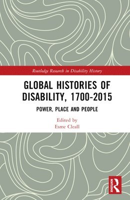 Global Histories of Disability, 1700-2015 1