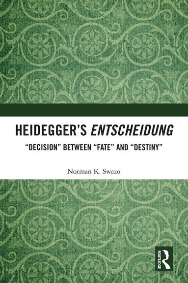 Norman K. Swazo - Heidegger’s Entscheidung, Inbunden