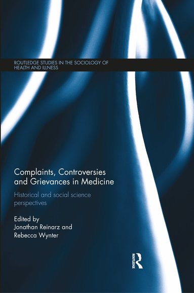 Jonathan Reinarz, Rebecca Wynter - Complaints, Controversies and Grievances in Medicine, Häftad