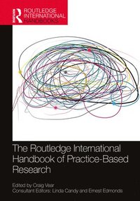 bokomslag The Routledge International Handbook of Practice-Based Research