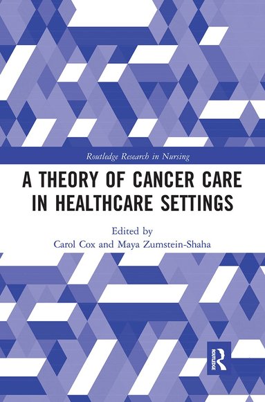 Carol Cox, Maya Zumstein-Shaha - Theory of Cancer Care in Healthcare Settings, Häftad