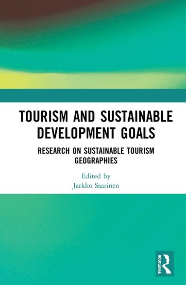 Jarkko Saarinen - Tourism and Sustainable Development Goals, Inbunden