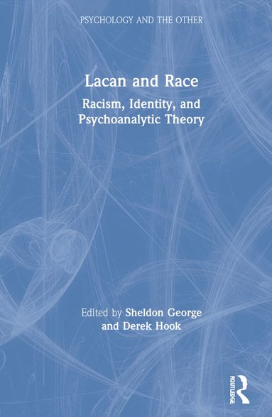 Sheldon George, Derek Hook - Lacan and Race, Inbunden