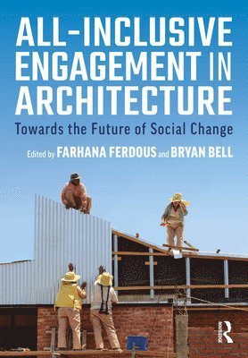 Farhana Ferdous, Bryan Bell, USA) Bell, Bryan (Design Corps, Raleigh, North Carolina - All-Inclusive Engagement in Architecture, Inbunden