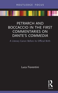 bokomslag Petrarch and Boccaccio in the First Commentaries on Dante's Commedia