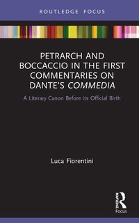 bokomslag Petrarch and Boccaccio in the First Commentaries on Dantes Commedia