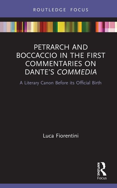 bokomslag Petrarch and Boccaccio in the First Commentaries on Dantes Commedia