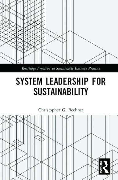 Christopher G. Beehner - System Leadership for Sustainability, Inbunden