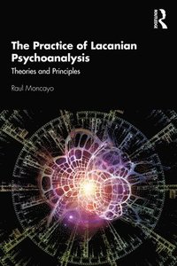 bokomslag The Practice of Lacanian Psychoanalysis