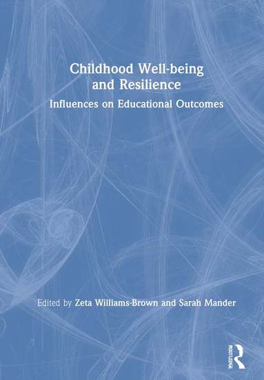 Zeta Williams-Brown, Sarah Mander - Childhood Well-being and Resilience, Inbunden
