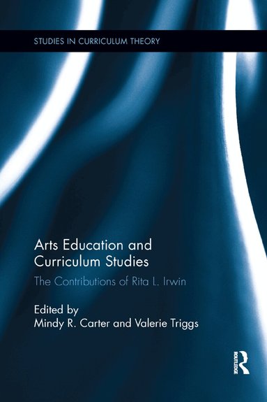 Mindy R. Carter, Valerie Triggs - Arts Education and Curriculum Studies, Häftad
