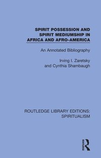 bokomslag Spirit Possession and Spirit Mediumship in Africa and Afro-America