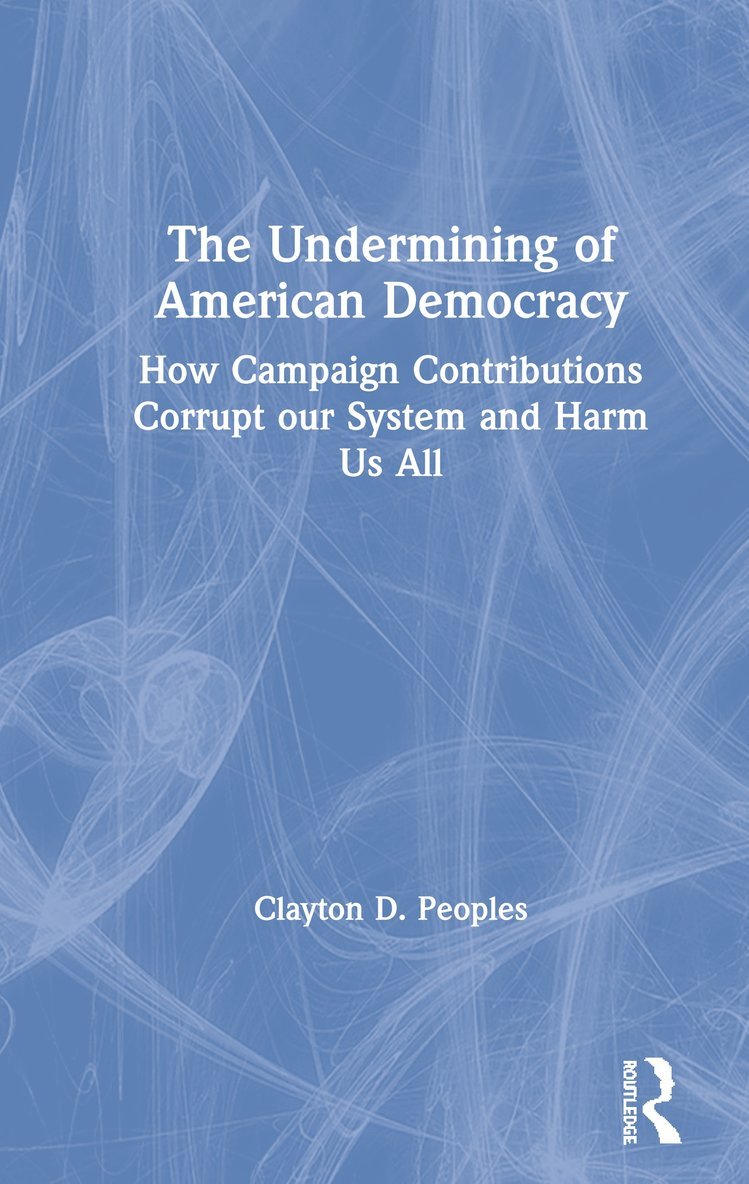 Clayton D. Peoples - Undermining of American Democracy, Häftad