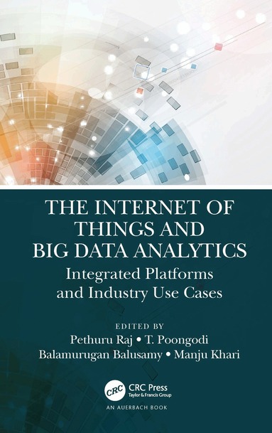 Pethuru Raj, T Poongodi, Balamurugan Balusamy, Manju Khari - Internet of Things and Big Data Analytics, Inbunden