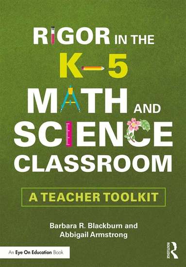 Barbara R. Blackburn, Abbigail Armstrong - Rigor in the K–5 Math and Science Classroom, Inbunden