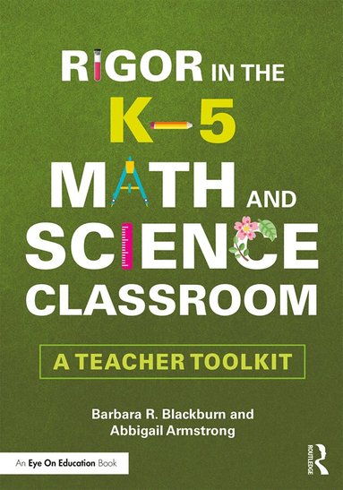 Barbara R. Blackburn, Abbigail Armstrong - Rigor in the K–5 Math and Science Classroom, Häftad