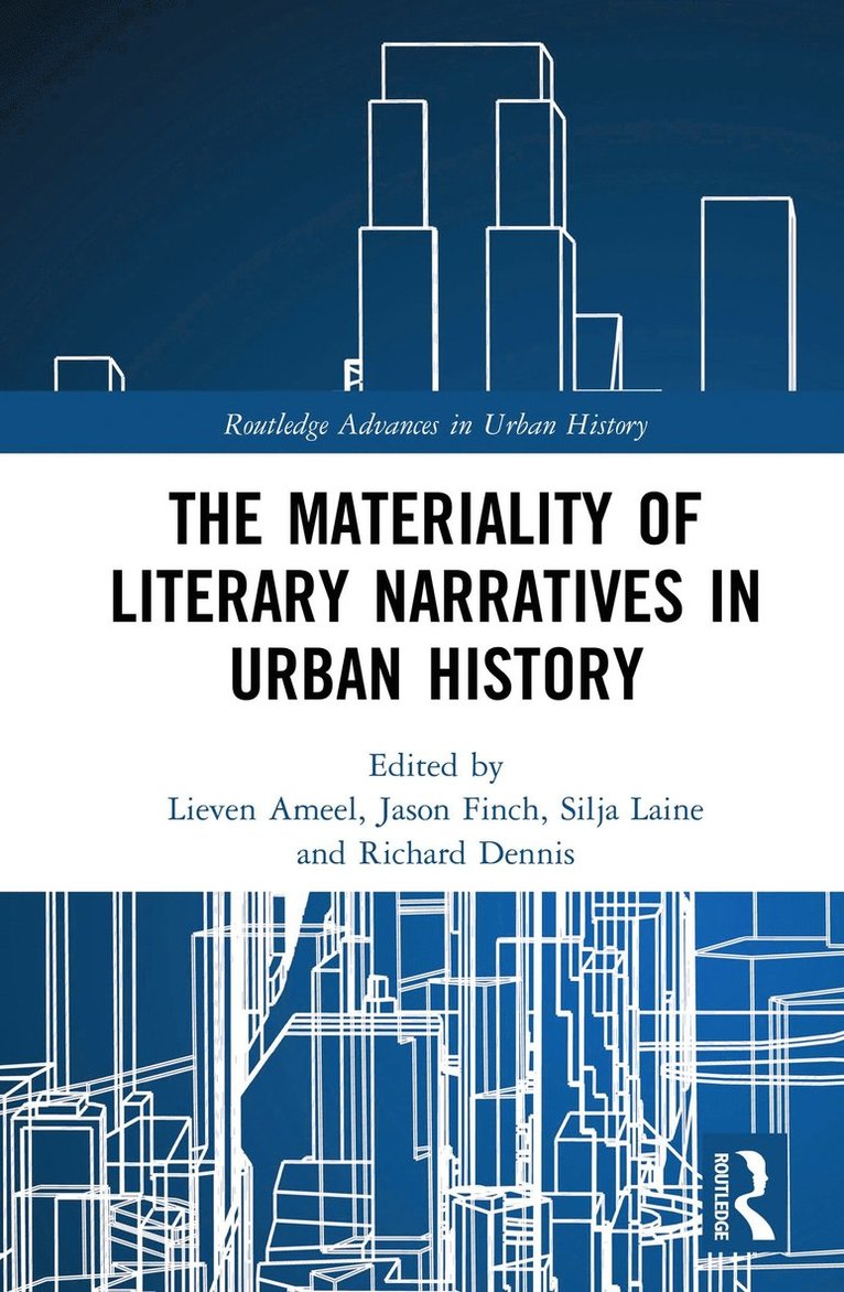 Lieven Ameel, Jason Finch, Silja Laine, Richard Dennis, Finland) Ameel, Lieven (University of Turku, Finland) Finch, Jason (Abo Akademi University, Finland) Laine, Silja (Aalto University, UK) Dennis, Richard (University College London - Materiality of Literary Narratives in Urban History, Inbunden