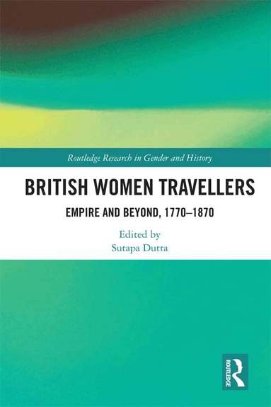 Sutapa Dutta - British Women Travellers, Inbunden
