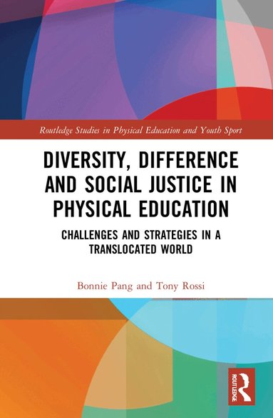Bonnie Pang, Tony Rossi - Diversity, Difference and Social Justice in Physical Education, Inbunden