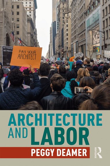 Peggy Deamer - Architecture and Labor, Häftad