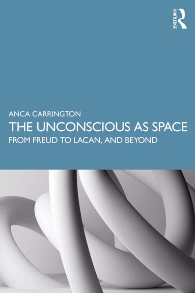 Anca Carrington - Unconscious as Space, Häftad