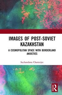 bokomslag Images of the Post-Soviet Kazakhstan