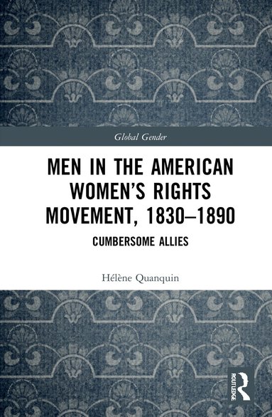 Hélène Quanquin - Men in the American Women’s Rights Movement, 1830–1890, Inbunden