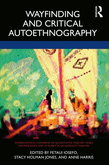 Fetaui Iosefo, Anne Harris, Stacy Holman Jones - Wayfinding and Critical Autoethnography, Häftad