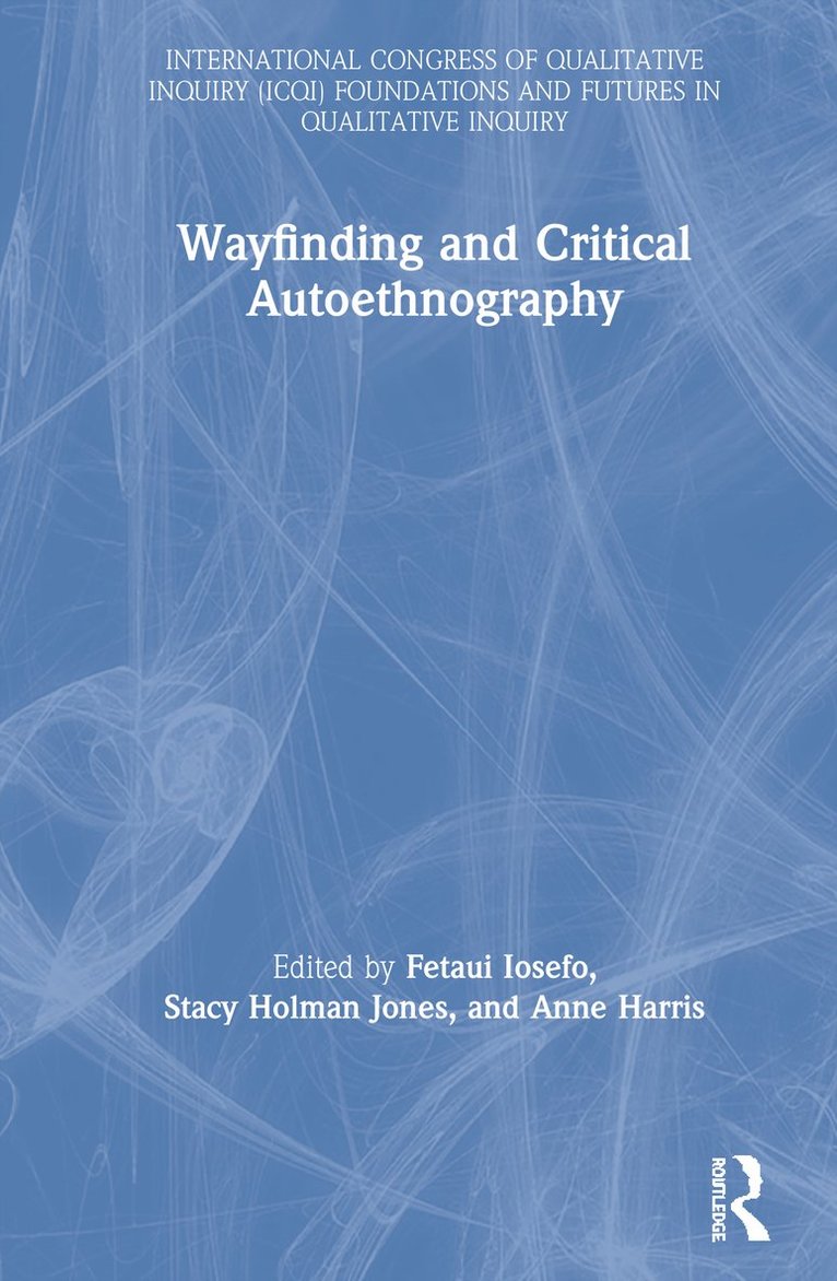 Fetaui Iosefo, Anne Harris, Stacy Holman Jones - Wayfinding and Critical Autoethnography, Inbunden