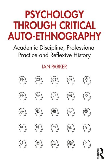Ian Parker - Psychology through Critical Auto-Ethnography, Häftad