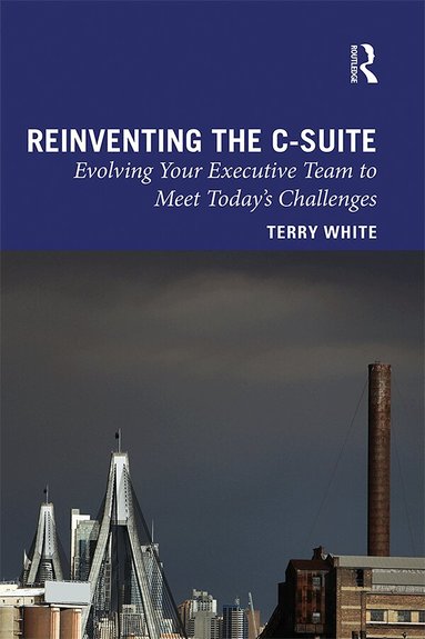 Terry White - Reinventing the C-Suite, Inbunden