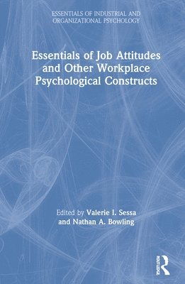 Valerie I. Sessa, Nathan A. Bowling, USA) Sessa, Valerie I. (Montclair State University, USA) Bowling, Nathan A. (Wright State University - Essentials of Job Attitudes and Other Workplace Psychological Constructs, Inbunden