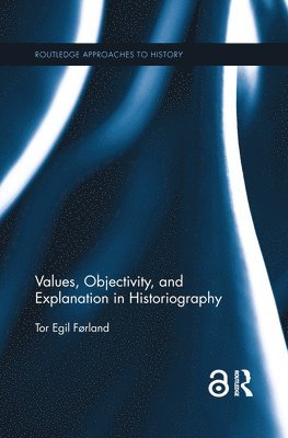 Values, Objectivity, and Explanation in Historiography 1
