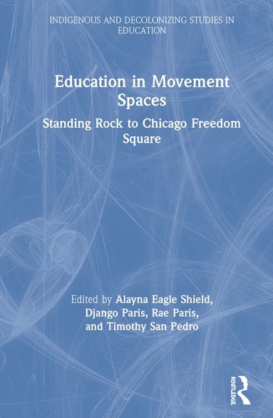 Alayna Eagle Shield, Django Paris, Rae Paris, Timothy San Pedro - Education in Movement Spaces, Inbunden