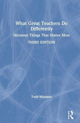 Todd Whitaker, USA) Whitaker, Todd (Indiana State University - What Great Teachers Do Differently, Inbunden