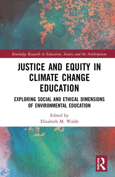 Elizabeth M. Walsh - Justice and Equity in Climate Change Education, Inbunden