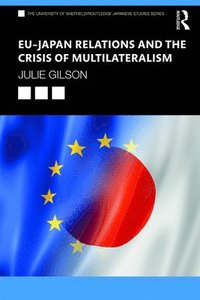 bokomslag EUJapan Relations and the Crisis of Multilateralism