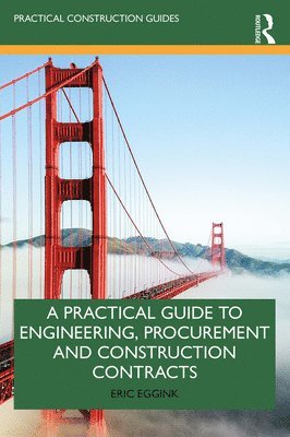 bokomslag A Practical Guide to Engineering, Procurement and Construction Contracts