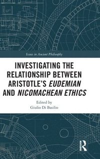 bokomslag Investigating the Relationship Between Aristotles Eudemian and Nicomachean Ethics
