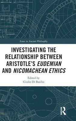Investigating the Relationship Between Aristotles Eudemian and Nicomachean Ethics 1