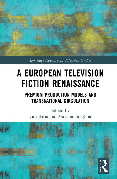 Luca Barra, Massimo Scaglioni - European Television Fiction Renaissance, Inbunden