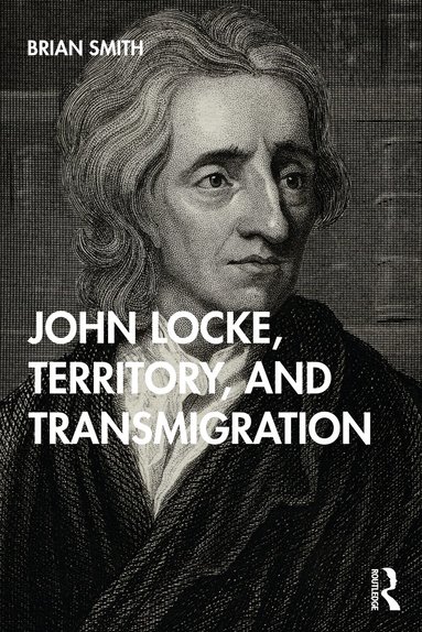 Brian Smith - John Locke, Territory, and Transmigration, Häftad