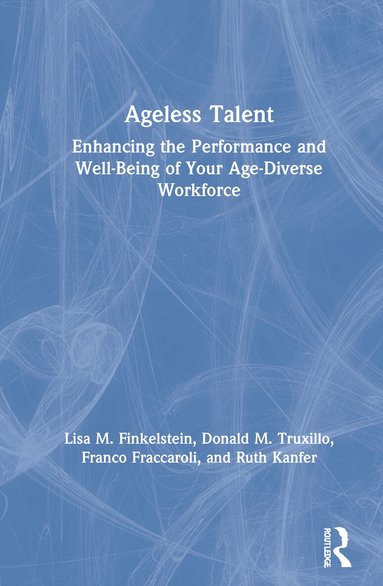 Lisa M. Finkelstein, Donald M. Truxillo, Franco Fraccaroli, Ruth Kanfer - Ageless Talent, Inbunden