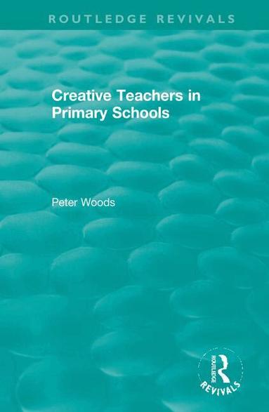 Peter Woods - Creative Teachers in Primary Schools, Häftad