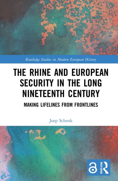 Joep Schenk - Rhine and European Security in the Long Nineteenth Century, Inbunden