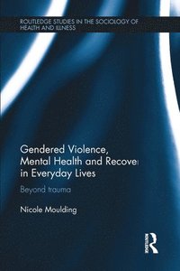 bokomslag Gendered Violence, Abuse and Mental Health in Everyday Lives