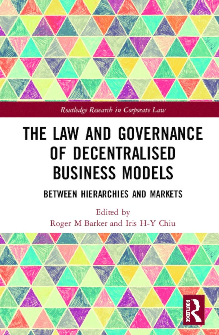 Roger M Barker, Iris H-Y Chiu, UK) Chiu, Iris H-Y (University College London, Roger M. Barker - Law and Governance of Decentralised Business Models, Inbunden