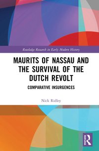 bokomslag Maurits of Nassau and the Survival of the Dutch Revolt