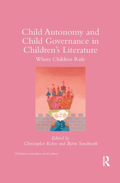 Christopher Kelen, Bjorn Sundmark - Child Autonomy and Child Governance in Children's Literature, Häftad