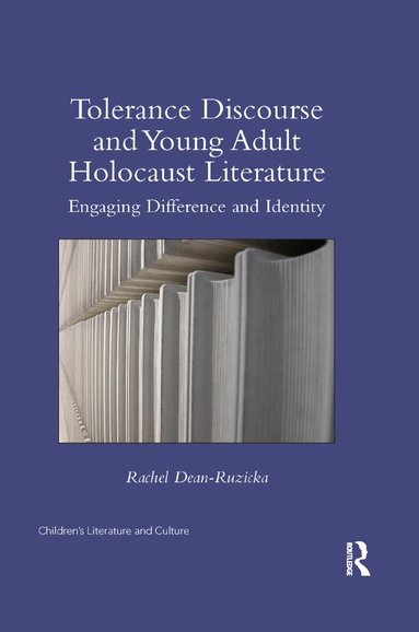 Rachel Dean-Ruzicka - Tolerance Discourse and Young Adult Holocaust Literature, Häftad